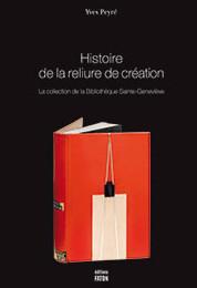 HISTOIRE DE LA RELIURE DE CREATION Yves Peyré (Fr) directeur de la Bibliothèque Sainte-Geneviève
